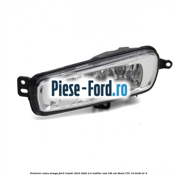 Proiector ceata stanga Ford Transit 2019-2023 2.0 EcoBlue RWD 105 cai #A6EAB200F3